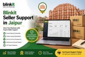 Blinkit Seller Support in Jaipur: 8 Smart Ways to Manage Your Blinkit Business 1 Blinkit Seller Support in Jaipur