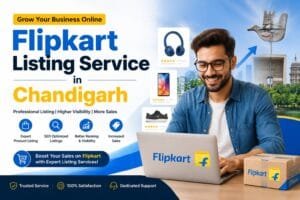Flipkart Listing Service in Chandigarh: 6 Smart Ways to Build Better Product Listings 1 Flipkart Listing Service in Chandigarh