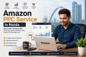 Amazon PPC Service in Noida: 8 Smart Strategies to Improve Your Amazon Advertising 1 Amazon PPC Service in Noida