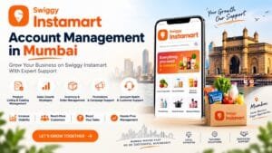Swiggy Instamart Account Management in Mumbai: 7 Powerful Benefits for Sellers 1 Swiggy Instamart Account Management in Mumbai