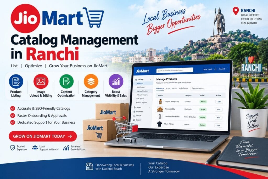 JioMart Catalog Management in Ranchi: 8 Powerful Benefits for Sellers 9 JioMart Catalog Management in Ranchi