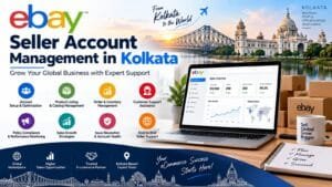 eBay Seller Account Management in Kolkata: 5 Powerful Benefits for Sellers 1 eBay Seller Account Management in Kolkata