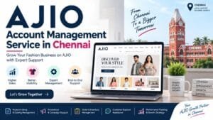 AJIO Account Management Service in Chennai: 4 Powerful Benefits for Sellers 1 AJIO Account Management Service in Chennai