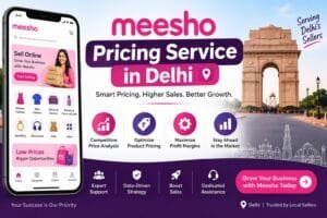 Meesho Pricing Service in Delhi: 6 Powerful Strategies for Better Profit Margins 1 Meesho Pricing Service in Delhi