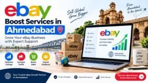 eBay Boost Services in Ahmedabad: 4 Smart Ways to Improve Growth 1 eBay Boost Services in Ahmedabad