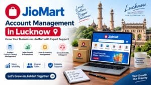 JioMart Account Management in Lucknow: 5 Smart Ways to Improve Growth 1 JioMart Account Management in Lucknow