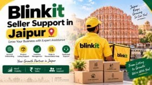 Blinkit Seller Support in Jaipur: 7 Smart Solutions for Business Growth 1 Blinkit Seller Support in Jaipur