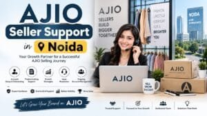 AJIO Seller Support in Noida: 7 Practical Ways to Manage Your Marketplace Business 1 AJIO Seller Support in Noida