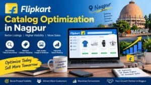 Flipkart Catalog Optimization in Nagpur: 9 Smart Ways to Improve Product Quality 1 Flipkart Catalog Optimization in Nagpur