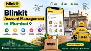 Blinkit Account Management in Mumbai: 8 Smart Practices for Stronger Marketplace Operations 1 Blinkit Account Management in Mumbai