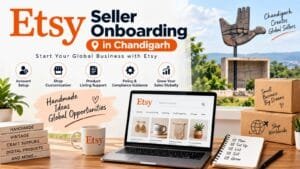 Etsy Seller Onboarding in Chandigarh: 7 Essential Steps for a Successful Start 1 Etsy Seller Onboarding in Chandigarh