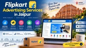 Flipkart Advertising Services in Jaipur: 3 Proven Strategies for Profitable Marketplace Growth 1 Flipkart Advertising Services in Jaipur