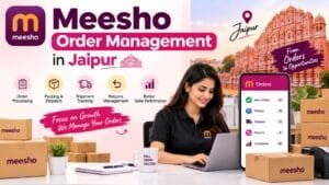 Meesho Order Management in Jaipur: 6 Effective Ways to Improve Order Fulfillment 1 Meesho Order Management in Jaipur