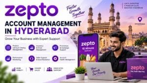 Zepto Account Management in Hyderabad: 8 Effective Ways to Improve Quick Commerce Operations 1 Zepto Account Management in Hyderabad