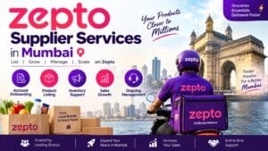 Zepto Supplier Services in Mumbai: 6 Strategic Ways to Strengthen Your Business 1 Zepto Supplier Services in Mumbai