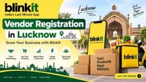 Blinkit Vendor Registration in Lucknow: 7 Essential Steps for a Successful Start 1 Blinkit Vendor Registration in Lucknow